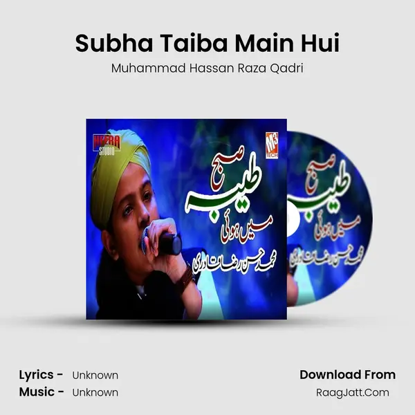 Subha Taiba Main Hui - Single - Muhammad Hassan Raza Qadri