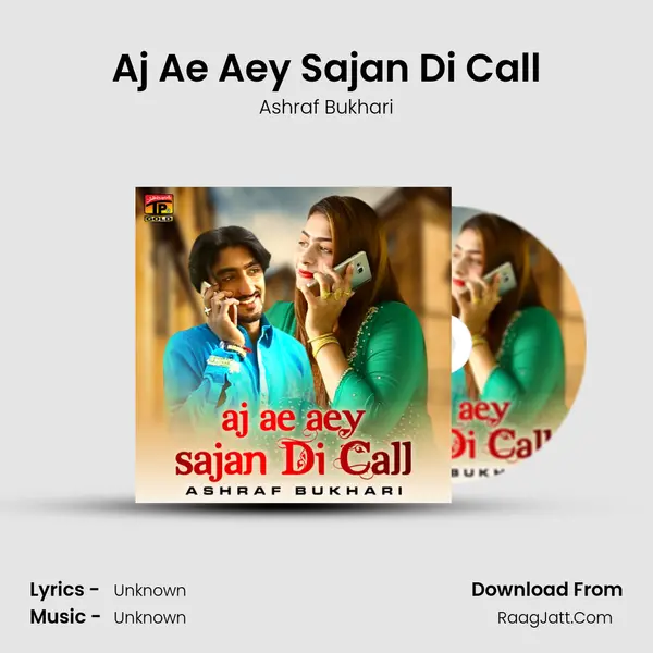 Aj Ae Aey Sajan Di Call MP3 Song by Ashraf Bukhari Cover