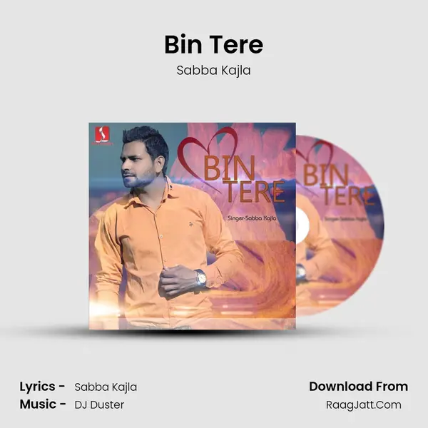 Bin Tere - Sabba Kajla