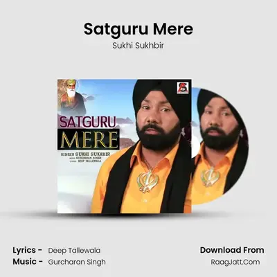 Satguru Mere MP3 Song by Sukhi Sukhbir Cover