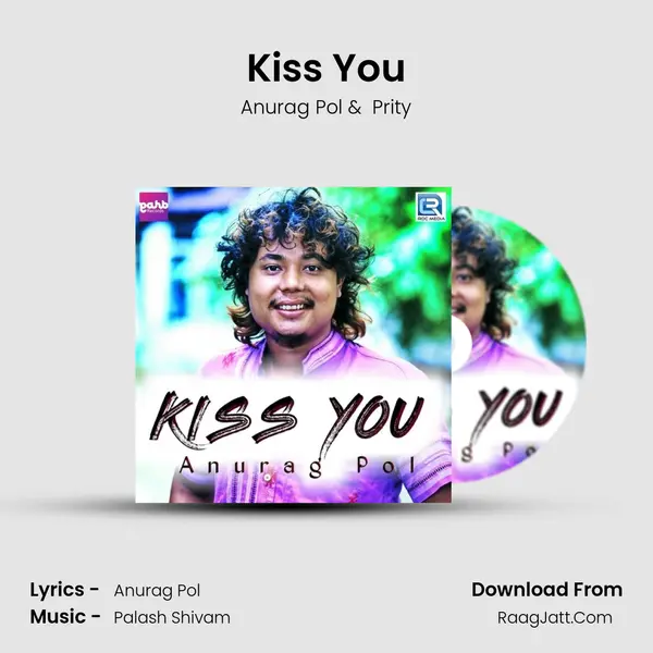 Kiss You MP3 Song by Anurag Pol Cover