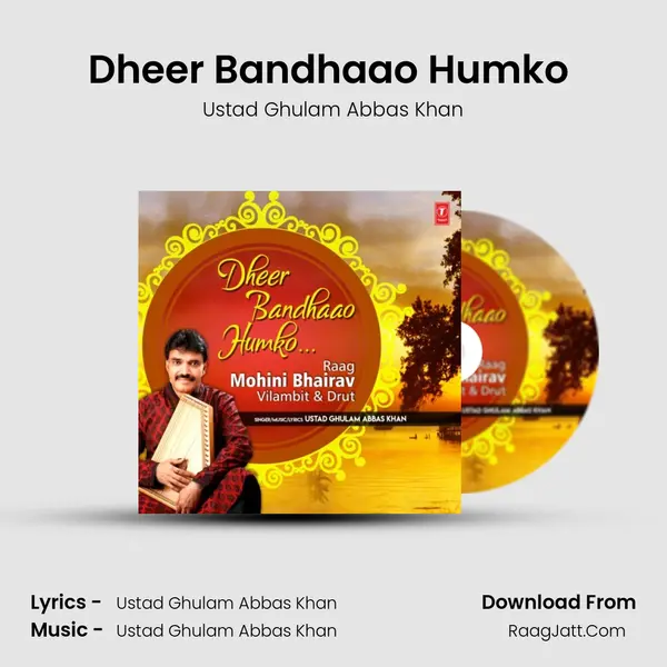 Dheer Bandhaao Humko (Raag: Mohini Bhairav - Vilambit & Drut) MP3 Song by Ustad Ghulam Abbas Khan Cover