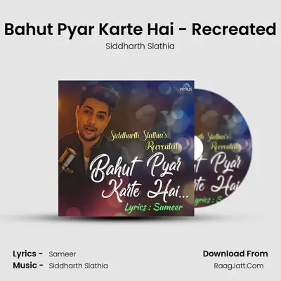 Bahut Pyar Karte Hai - Recreated - Siddharth Slathia