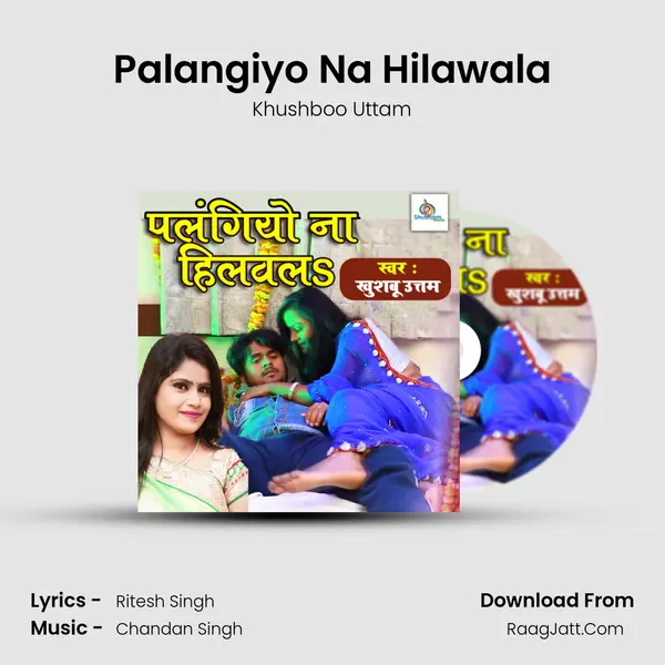 Palangiyo Na Hilawala MP3 Song by Khushboo Uttam Cover