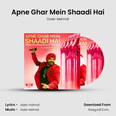 Apne Ghar Mein Shaadi Hai - Daler Mehndi