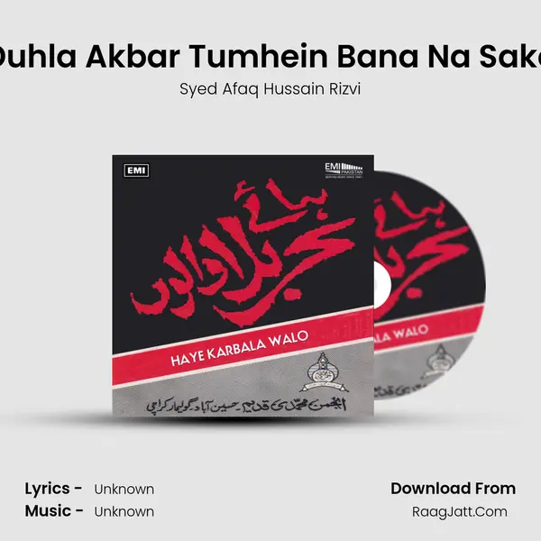 Duhla Akbar Tumhein Bana Na Sake MP3 Song by Syed Afaq Hussain Rizvi Cover