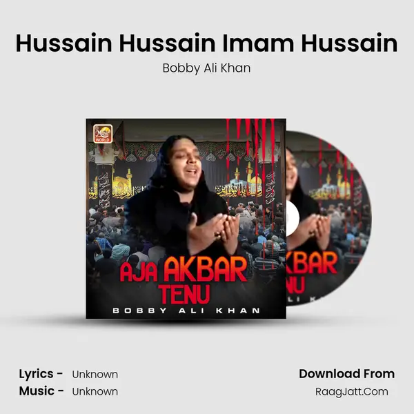 Hussain Hussain Imam Hussain MP3 Song by Bobby Ali Khan Cover