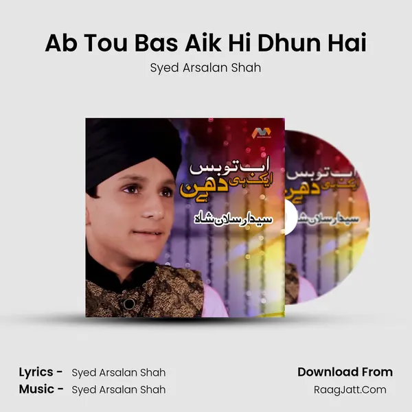 Ab Tou Bas Aik Hi Dhun Hai MP3 Song by Syed Arsalan Shah Cover