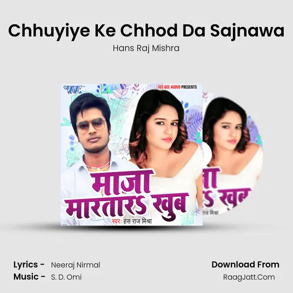 Chhuyiye Ke Chhod Da Sajnawa MP3 Song by Hans Raj Mishra Cover