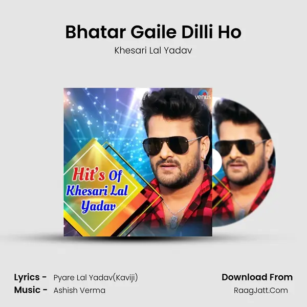 Bhatar Gaile Dilli Ho MP3 Song by Khesari Lal Yadav Cover