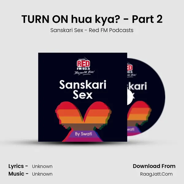 TURN ON hua kya? - Part 2 MP3 Song by Sanskari Sex - Red FM Podcasts Cover