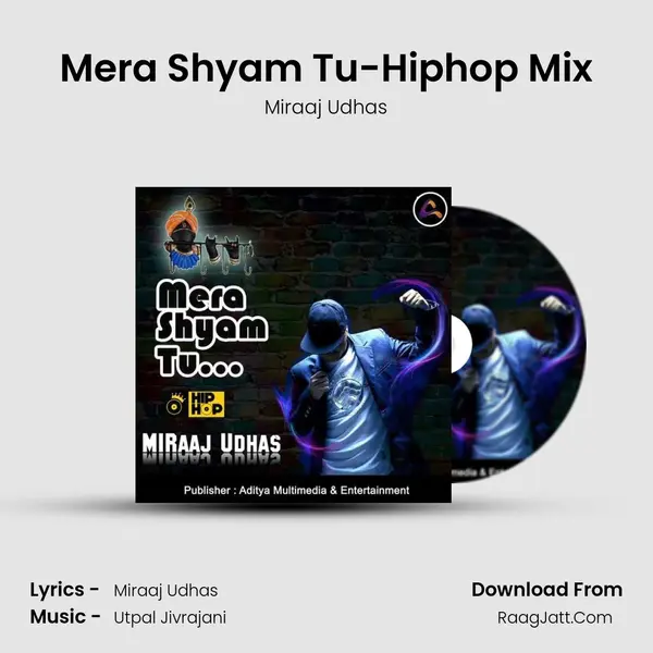 Mera Shyam Tu-Hiphop Mix MP3 Song by Miraaj Udhas Cover