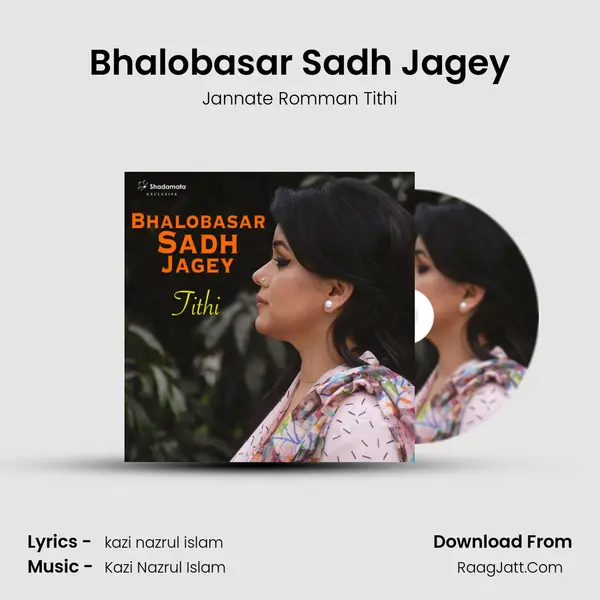 Bhalobasar Sadh Jagey - Jannate Romman Tithi