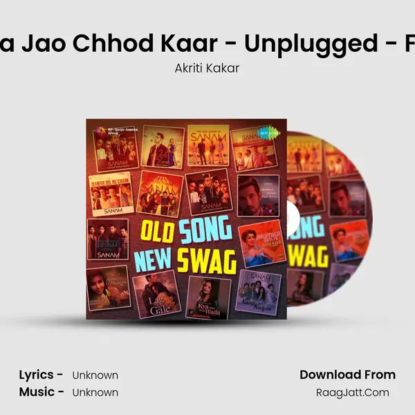 Abhi Na Jao Chhod Kaar - Unplugged - Female MP3 Song by Akriti Kakar Cover
