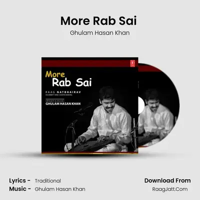 More Rab Sai (Raag: Natbhairav -  Vilambit And Chota Khayal) MP3 Song by Ghulam Hasan Khan Cover