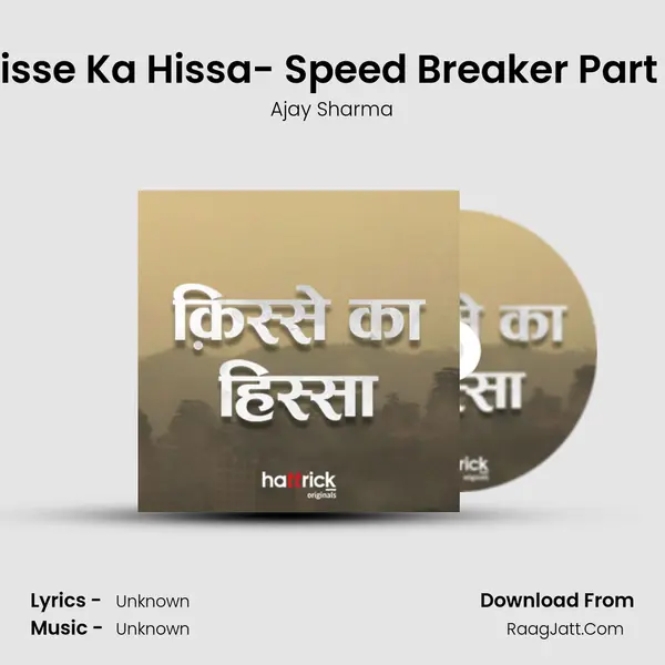 Kisse Ka Hissa- Speed Breaker Part 2 MP3 Song by Ajay Sharma Cover