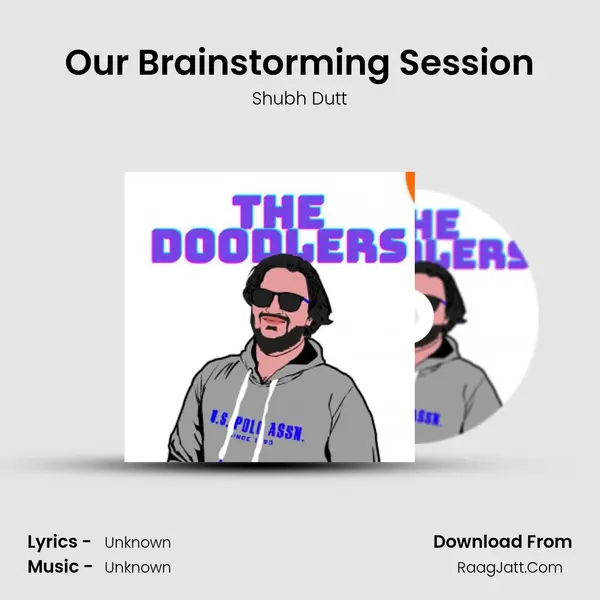 Our Brainstorming Session MP3 Song by Shubh Dutt Cover