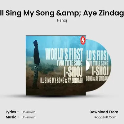 I'll Sing My Song & Aye Zindagi MP3 Song by I-shoj Cover