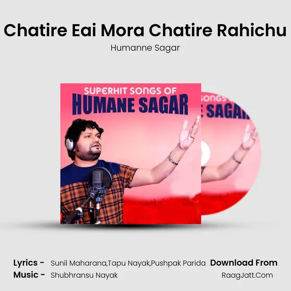 Chatire Eai Mora Chatire Rahichu MP3 Song by Humanne Sagar Cover