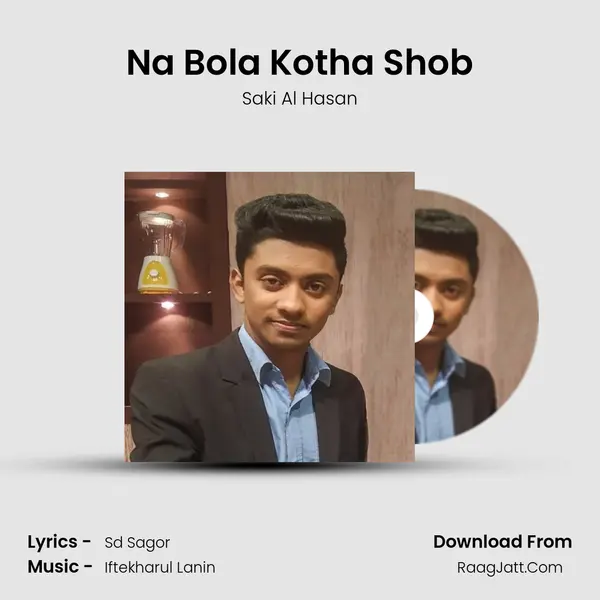 Na Bola Kotha Shob MP3 Song by Saki Al Hasan Cover