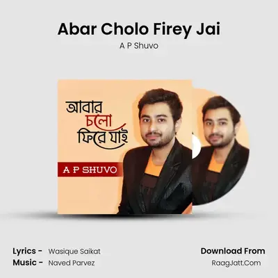 Abar Cholo Firey Jai MP3 Song by A P Shuvo Cover