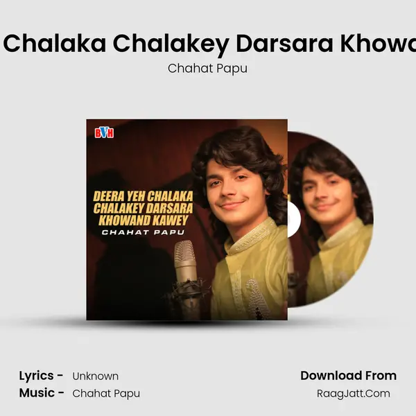 Deera Yeh Chalaka Chalakey Darsara Khowand Kawey MP3 Song by Chahat Papu Cover