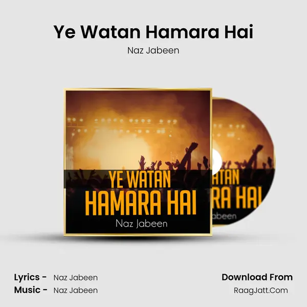Ye Watan Hamara Hai - Naz Jabeen