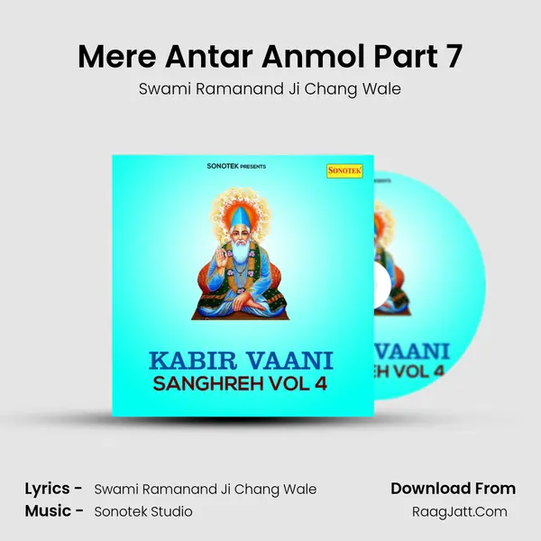 Mere Antar Anmol Part 7 MP3 Song by Swami Ramanand Ji Chang Wale Cover