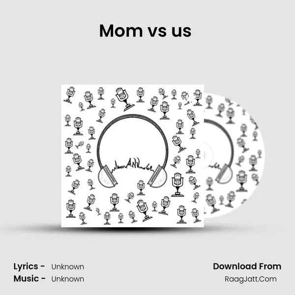 Mom vs us (our mobile ep:2) MP3 Song by  Cover