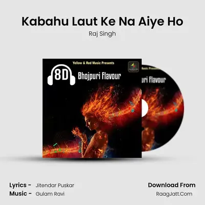 Kabahu Laut Ke Na Aiye Ho MP3 Song by Raj Singh Cover