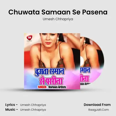 Chuwata Samaan Se Pasena MP3 Song by Umesh Chhapriya Cover