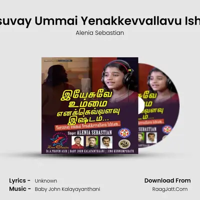 Yaesuvay Ummai Yenakkevvallavu Ishtam MP3 Song by Alenia Sebastian Cover