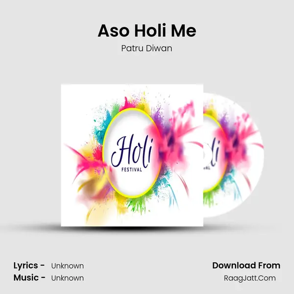 Aso Holi Me MP3 Song by Patru Diwan Cover