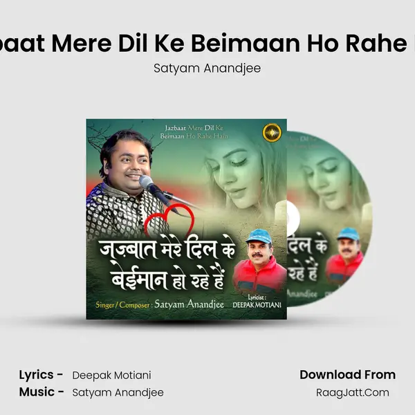 Jazbaat Mere Dil Ke Beimaan Ho Rahe Hain MP3 Song by Satyam Anandjee Cover