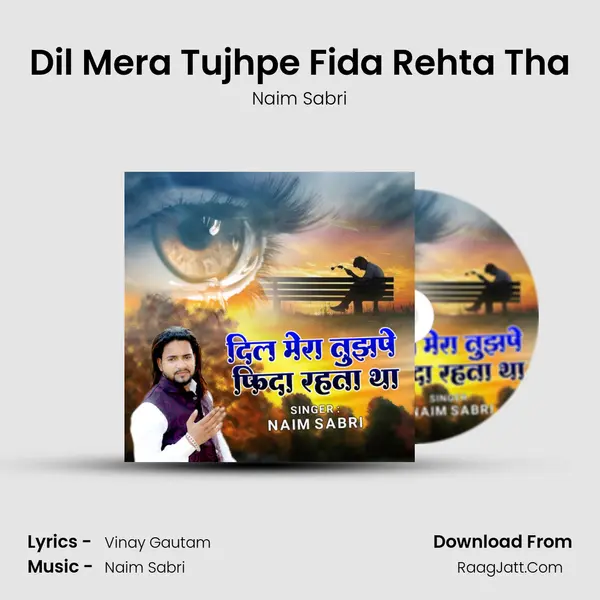 Dil Mera Tujhpe Fida Rehta Tha - Naim Sabri