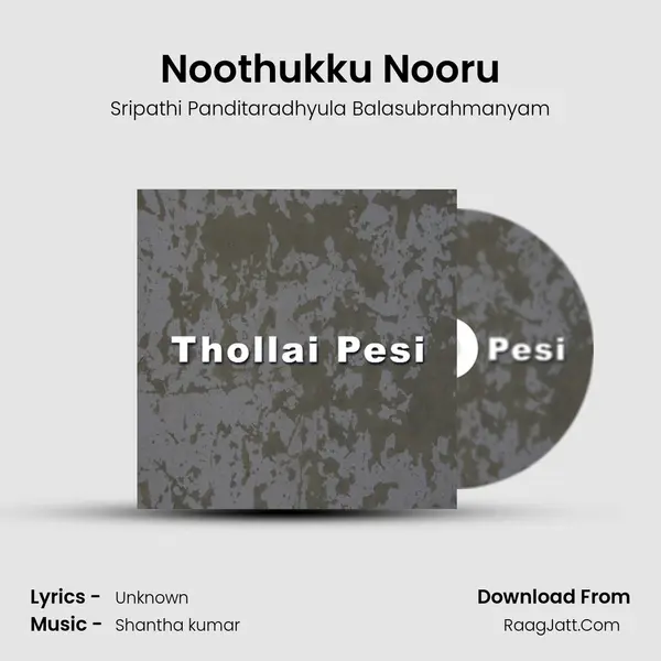 Noothukku Nooru MP3 Song by Sripathi Panditaradhyula Balasubrahmanyam Cover