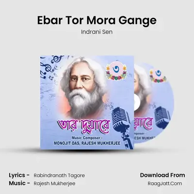 Ebar Tor Mora Gange MP3 Song by Indrani Sen Cover