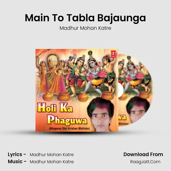 Main To Tabla Bajaunga MP3 Song by Madhur Mohan Katre Cover