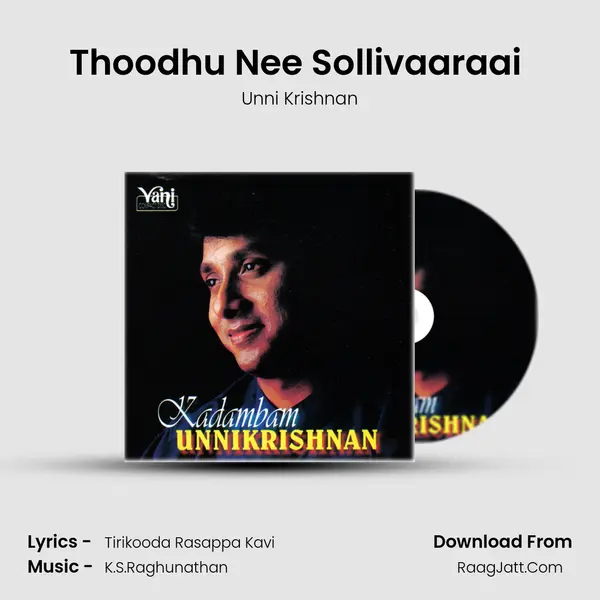 Thoodhu Nee Sollivaaraai (Unnikrishnan) MP3 Song by Unni Krishnan Cover
