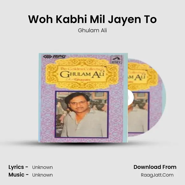 Woh Kabhi Mil Jayen To MP3 Song by Ghulam Ali Cover