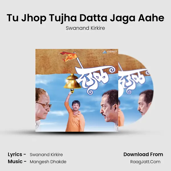 Tu Jhop Tujha Datta Jaga Aahe MP3 Song by Swanand Kirkire Cover