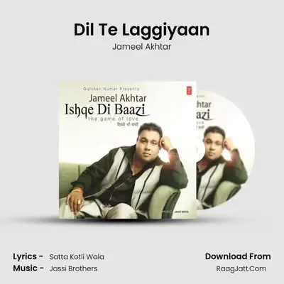 Dil Te Laggiyaan MP3 Song by Jameel Akhtar Cover