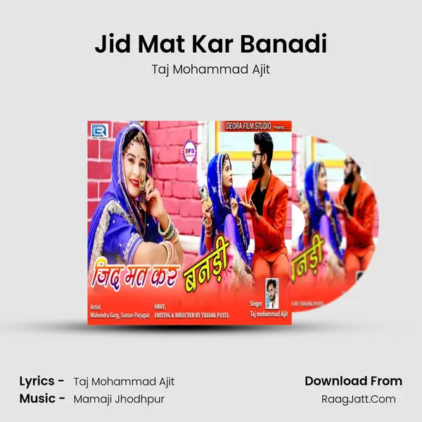 Jid Mat Kar Banadi - Taj Mohammad Ajit