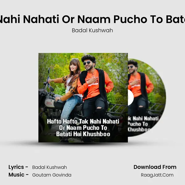 Hafto Hafto Tak Nahi Nahati Or Naam Pucho To Batati Hai Khushboo MP3 Song by Badal Kushwah Cover