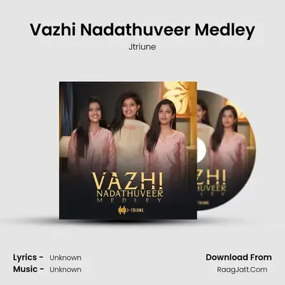 Vazhi Nadathuveer Medley MP3 Song by Jtriune Cover
