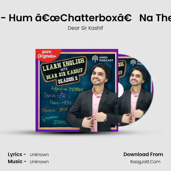 Ep 03 - Hum â€œChatterboxâ€ Na The â€¦.. MP3 Song by Dear Sir Kashif Cover