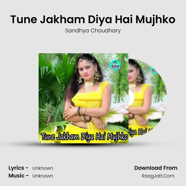 Tune Jakham Diya Hai Mujhko MP3 Song by Sandhya Choudhary Cover
