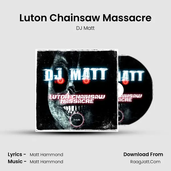 Luton Chainsaw Massacre MP3 Song by DJ Matt Cover