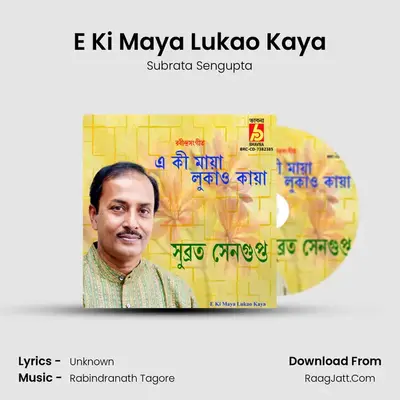 E Ki Maya Lukao Kaya - Subrata Sengupta