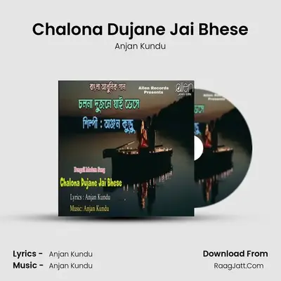 Chalona Dujane Jai Bhese - Anjan Kundu